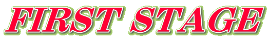 FIRST STAGE