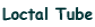 loctal tube